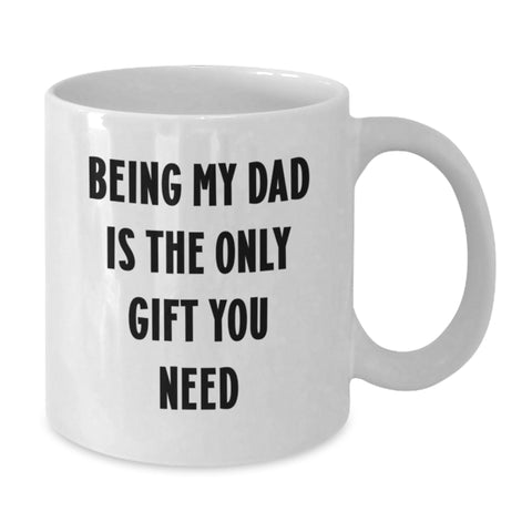 Image of Funny White Coffee Mugs for Dad Gifts from Family - Being My Dad Is The Only Gift You Need Christmas Unique Gifts - Additional