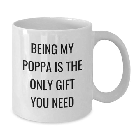 Image of Being My Poppa Is The Only Gift You Need, Funny Quotes White Coffee Mug, Gifts from Family to Poppa this Christmas, 11oz or 15oz Ceramic White Coffee Mug - Additional