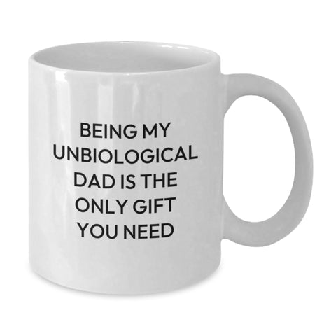 Image of Funny Gifts from Family - Being My Unbiological Dad Is The Only Gift You Need White Coffee Mug, Christmas Unique Gifts for Unbiological Dad Men, White Ceramic 11oz or 15oz - Additional