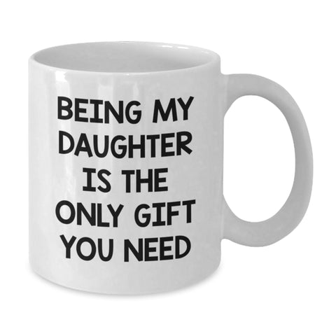 Image of Funny Daughter Gifts from Mom and Dad, Unique Birthday Unique Gifts for Daughter, Being My Daughter White Coffee Mug - Additional