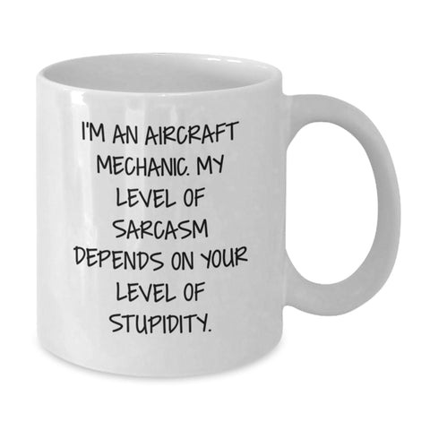 Image of Aircraft Mechanic Coffee Mug, Funny Sarcastic Sarcasm Humor for Aviation Enthusiasts, Gifts from Friends, Family, Coworkers for Aircraft Mechanic, Unique Christmas Unique Gifts - Additional