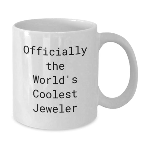 Image of Funny Jeweler Gifts for Men White Coffee Mug - Officially The World's Coolest Jeweler, Gifts from Men, Unique Christmas Unique Gifts for Jeweler Enthusiasts - Additional