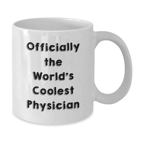 Image of Funny Physician Gifts, Birthday Unique Mugs for Men, Women, Friends, Coworkers, Family - White Coffee Mug with Officially The World's Coolest Physician Quote - Additional