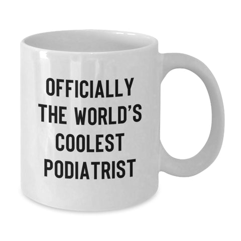 Image of Funny Podiatrist Gifts from Friends, Unique Birthday Unique Gifts for Podiatrist, White Coffee Mug - 'Officially The World's Coolest Podiatrist' - Additional