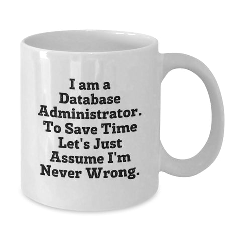 Image of Funny Quote Gift for Database Administrator Friends, White Ceramic White Coffee Mug for Birthday Unique Gifts from Men, Friends, Coworkers to Colleagues, Gift for Database Administrator Professionals - Additional