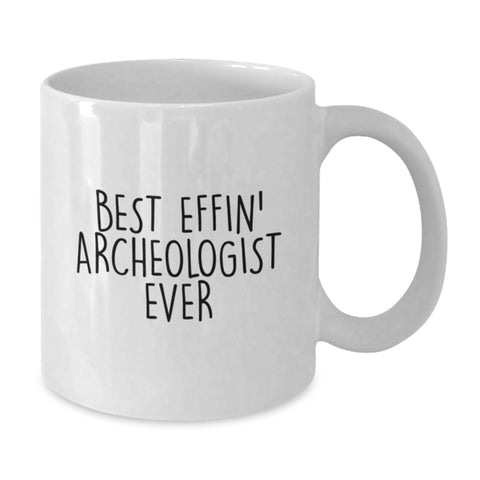 Image of Funny Quote for Archeologist Friends White Coffee Mug, Best Effin' Archeologist Ever, Unique Gifts from Men to Archeologist Colleagues for Christmas - Additional