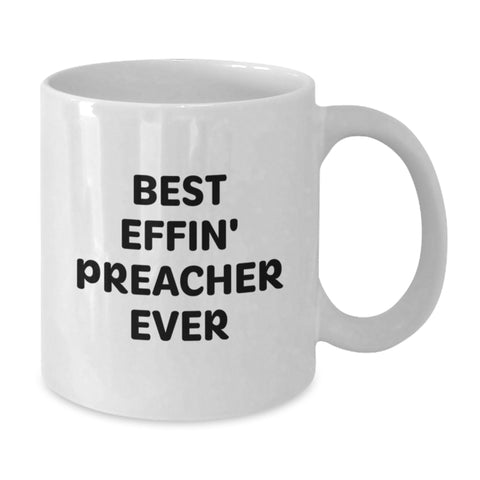 Image of Funny Preacher Gifts, Best Effin' Preacher Ever Quote White Coffee Mug for Preacher, Gifts from Friends, Birthday Unique Gifts for Preacher - Additional