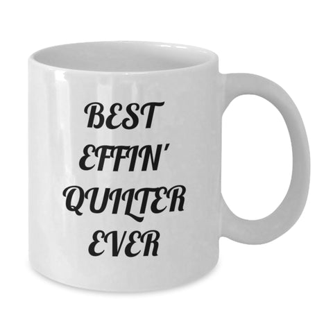 Image of Quilter Gifts from Friends for Best Effin' Quilter Ever White Coffee Mug, Funny Quote, Birthday Unique Gifts - Additional