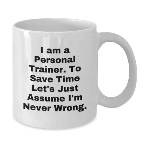 Image of Funny Personal Trainer Gifts from Friends - White Coffee Mug - 'I'm Never Wrong' - Valentine's Unique Gifts for Personal Trainer - Additional