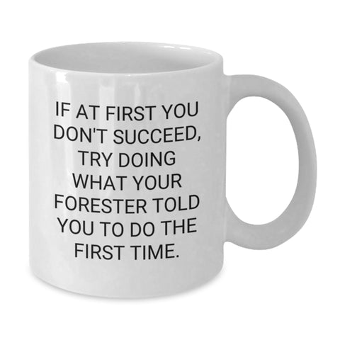 Image of Forester Humor White Coffee Mug, Gifts from Friends to Forester, Funny Quote, 11oz or 15oz, Birthday Unique Gifts - Additional
