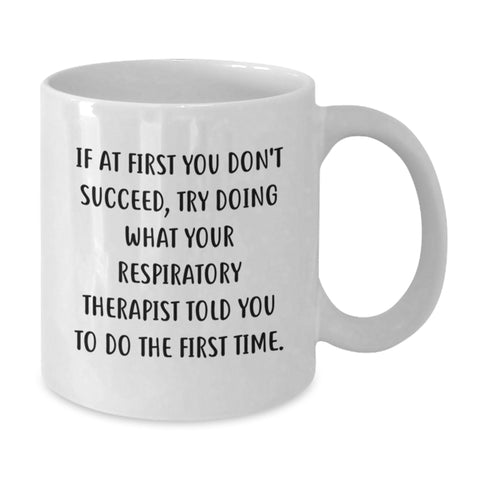 Image of Funny Quote Respiratory Therapist White Coffee Mug Gifts from Men to Respiratory Therapist for Birthday - Additional