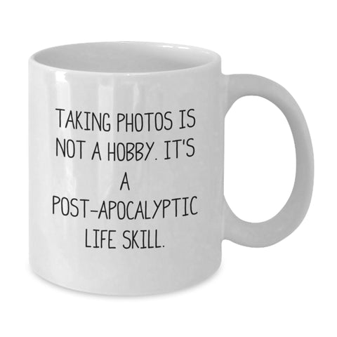 Image of Funny Taking Photos Gifts for Men and Women - White Coffee Mug with 'Taking Photos Is Not A Hobby. It's A Post-apocalyptic Life Skill.' Quote, Birthday Unique Gifts from Friends or Family - Additional