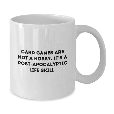 Image of Funny Card Games Gifts for Men - Birthday Unique Gifts from Family - White Coffee Mug with 'Card Games Are Not A Hobby, It's A Post-apocalyptic Life Skill' Quote - Additional