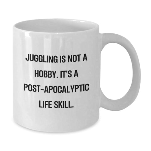 Image of Funny Juggling Gifts for Men from Friends - Juggling White Coffee Mug with 'Juggling Is Not A Hobby. It's A Post-apocalyptic Life Skill.' Quote, Birthday Unique Gifts - Additional