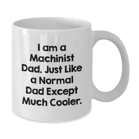 Image of Funny Machinist Gifts, White Coffee Mug, Perfect Dad Quote for Father's Day, Gifts from Men - Additional