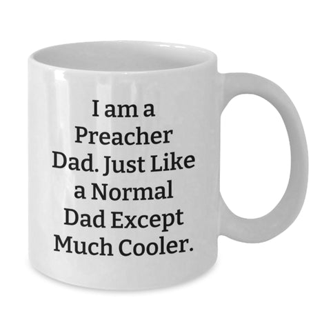Image of Funny Preacher Dad Gifts from Men to Preacher for Mother's Day Unique White Coffee Mug for Preacher Enthusiasts, I'm a Preacher Dad Except Cooler - Additional