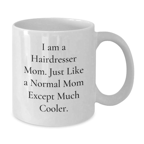 Image of Funny Hairdresser Gifts from Men to Hairdresser Mom, White Coffee Mug for Hairdresser Women on Mother's Day, I Am A Hairdresser Mom Quote - Additional