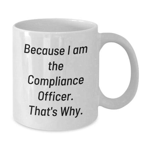 Image of Compliance Officer White Coffee Mug Gifts from Friends and Family because 'I am the Compliance Officer, that's why!' - Funny Birthday Unique Gifts for Men, Women, Coworkers, Family, Friends - Additional