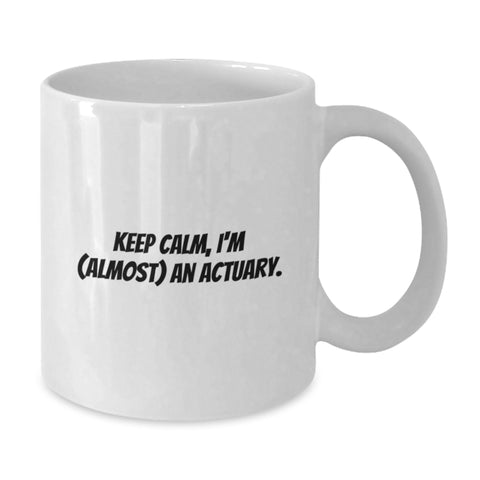 Image of Funny Actuary Gifts for Him - White Coffee Mug, Keep Calm, I'm Almost an Actuary, Father's Day Unique Ideas from Family - Additional