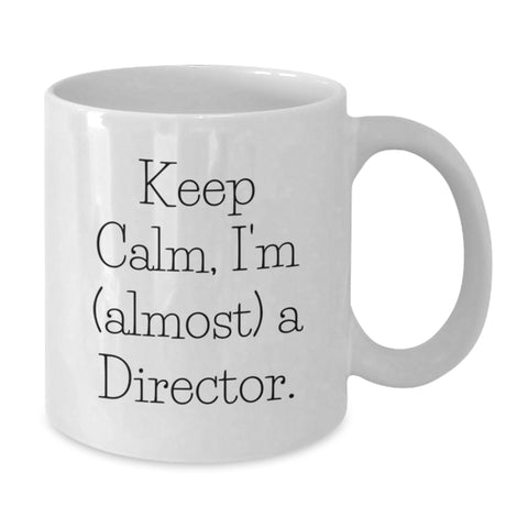 Image of Funny Graduate Director Gifts, White Coffee Mug, 'Keep Calm, I'm (almost) A Director.', Unique Director Gift for Him, Her, or Friends, from Family, Coworkers or Friends - Additional
