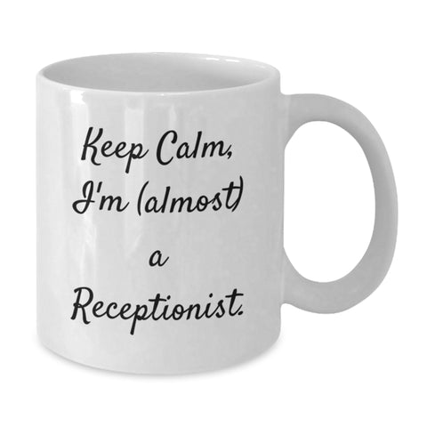 Image of Funny Receptionist Gifts, White Coffee Mugs for Receptionists, Keep Calm I'm almost A Receptionist, Unique Graduation Gifts for Women Receptionists - Additional