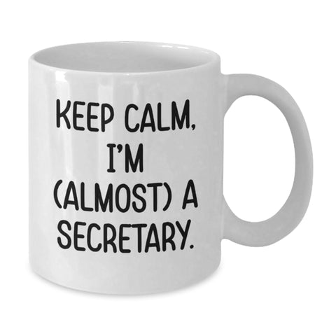 Image of Gifts from Family for Secretary Graduation Unique Funny White Coffee Mugs - 'Keep Calm, I'm (almost) A Secretary.' - Additional