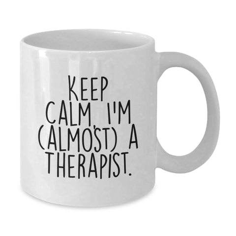 Image of Funny Therapist Gifts from Friends, White Coffee Mug for Therapist, 'Keep Calm, I'm (almost) A Therapist' Quote, Birthday Unique Gifts - Additional