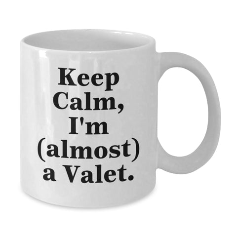 Image of Funny Valet Gifts from Friends, Cute White Coffee Mugs for Birthday, 'Keep Calm I'm (almost) A Valet.', White Ceramic Mugs for Men, Women, Coworkers, Family - Additional