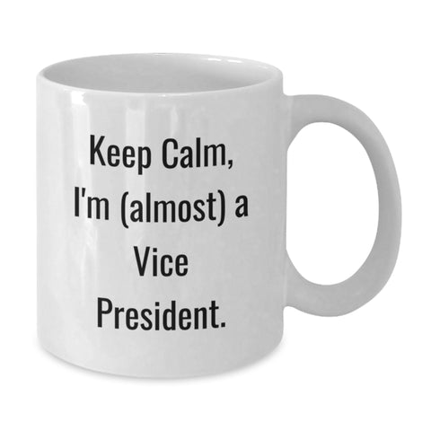 Image of Funny Vice President Gifts for Men, Keep Calm I'm (almost) A VP White Coffee Mug, Perfect Graduation Unique Gifts from Friends - Additional