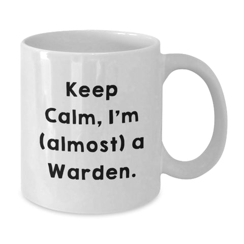 Image of Funny Warden Quote White Coffee Mugs Gifts from Family to Graduation Day Warden, White Coffee Mug, Keep Calm I'm Almost A Warden, Unique Graduation Gifts for Warden Friends, Family, Coworkers - Additional