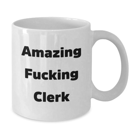 Image of Funny Clerk Gifts - Amazing Clerk Quote White Coffee Mug, Gifts from Friends, 11oz or 15oz, Ceramic, Microwave and Dishwasher Safe for Clerk Birthday - Additional