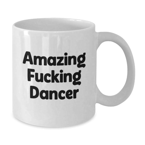 Image of Funny Dancer White Coffee Mug Gifts from Friends to Dancer Graduation Unique Gifts - 'Amazing F--king Dancer' Quote - Additional