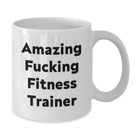 Image of Funny Fitness Trainer Birthday Unique Gifts from Men to Friends or Coworkers - 'Amazing F--king Fitness Trainer' Quote Ceramic White Coffee Mug - 11oz or 15oz - Additional