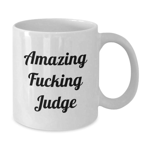 Image of Funny Judge Quotes Gifts from Friends, Family or Coworkers for Graduation - White Coffee Mug - Amazing F--king Judge! - Additional