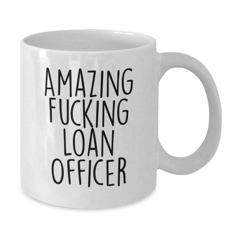 Image of Funny Gift for Loan Officer, Amazing Funny White Coffee Mug, Perfect for Graduation Unique Gifts from Friends to Loan Officer - Additional