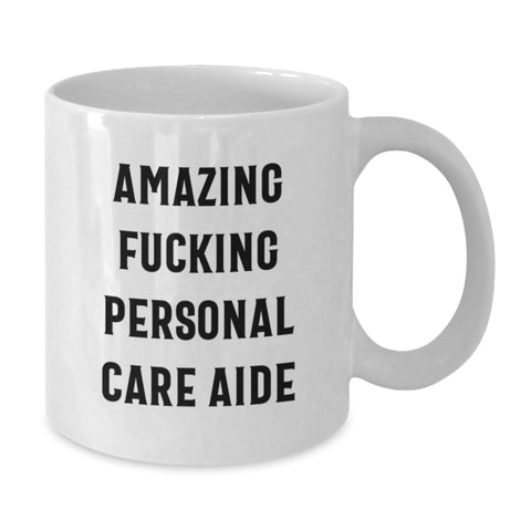 Image of Funny Personal Care Aide Gifts from Friends for Graduation Unique White Coffee Mug - 'Amazing F--king Personal Care Aide' Mug, 11oz/15oz Ceramic, Microwave and Dishwasher Safe - Additional