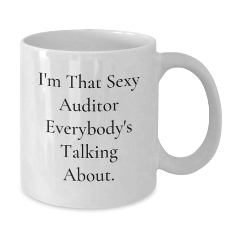 Image of Funny Auditor Gifts from Men to Women Friends Coworkers and Family - I'm That Sexy Auditor Everybody's Talking About White Coffee Mug for Graduation Unique Gifts - Additional