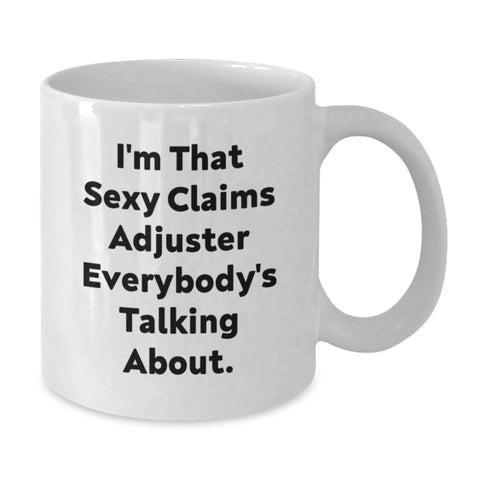Image of Graduation Unique Gifts for Claims Adjuster - I'm That Sexy Claims Adjuster Everybody's Talking About. Funny Claims Adjuster Gifts from Men to Friends - Additional