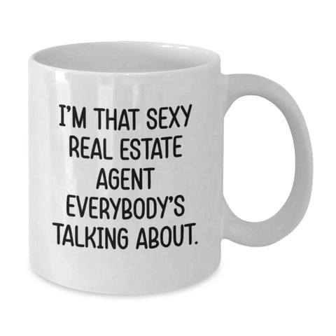 Image of Gifts for Real Estate Agent, Funny White Coffee Mug, Unique Graduation Gifts from Friends and Family, I'm That Sexy Real Estate Agent Everybody's Talking About. - Additional