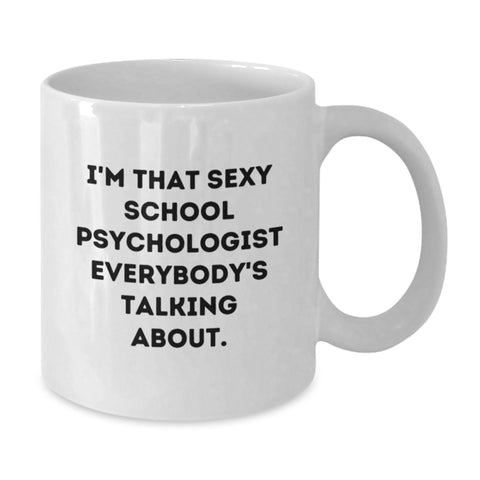 Image of Funny School Psychologist Gifts from Family for Men, White Coffee Mug with I'm That Sexy School Psychologist Everybody's Talking About Quote, Unique Graduation Gifts - Additional