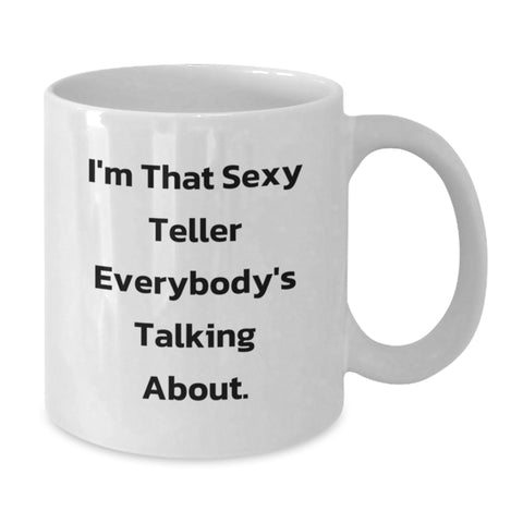 Image of Funny Teller Gifts for Men from Friends, Unique White Coffee Mug for Graduation, 'I'm That Sexy Teller Everybody's Talking About' Ceramic Mug - Additional