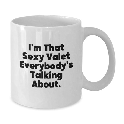 Image of Funny Valet Unique Gifts for Men from Friends on Graduation Day - White Coffee Mug, 'I'm That Sexy Valet Everybody's Talking About' - Additional
