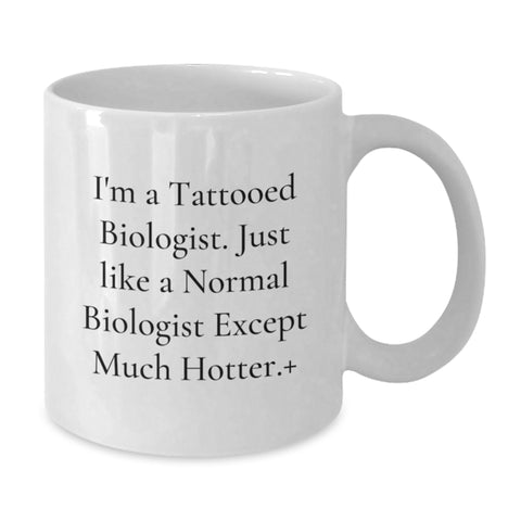 Image of Funny Biologist Quotes White Coffee Mugs, Gifts from Friends to Biologist Men, Unique Graduation Gifts for Biologist Women - White, 11oz or 15oz - Additional