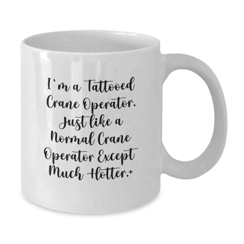 Image of Graduation Unique Gifts for Men - Funny Crane Operator White Coffee Mug, 'I'm A Tattooed Crane Operator' - Gifts from Friends for Crane Operator - Additional