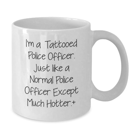 Image of Funny Police Officer Gifts, I'm A Tattooed Police Officer White Coffee Mug for Police Officer, Unique Graduation Gifts for Police Officer Friends - Additional