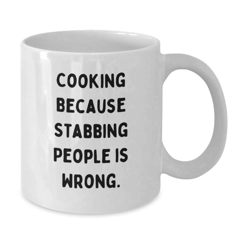 Image of Funny Cooking Quote 'Cause Stabbing People Is Wrong Unique Birthday Unique Gifts for Cooking Enthusiasts White Coffee Mug, Gifts from Men to Women, Friends, Family - Additional