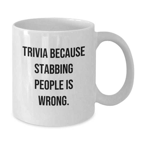 Image of Funny Trivia Gifts for Men from Friends, Unique White Coffee Mug for Graduation with Trivia Because Stabbing People Is Wrong. - Additional