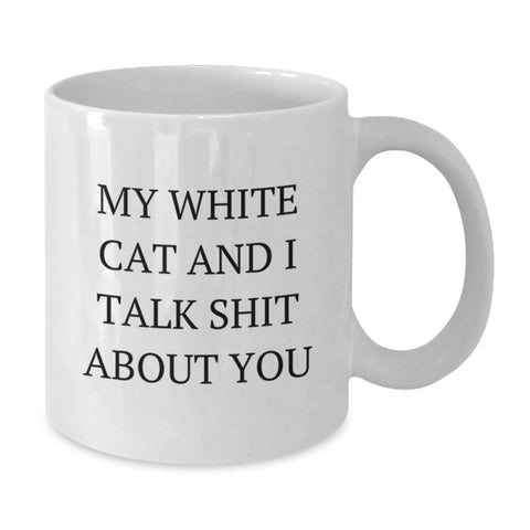 Image of Funny White Cat Gifts: My White Cat And I Talk Shit About You, White Coffee Mug for Graduation, White Cat Enthusiasts Gifts from Family to Friends - Additional