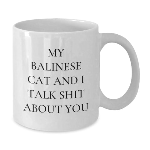Image of Balinese Cat Lovers Gifts from Friends to Family - Funny White Coffee Mugs for Graduation, My Balinese Cat And I Talk Shit About You Quote - Additional
