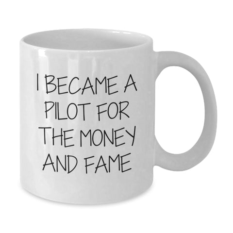 Image of Funny Pilot Gifts from Friends for Men - I Became A Pilot For The Money And Fame Quote White Coffee Mug, Christmas Unique Gifts - Additional